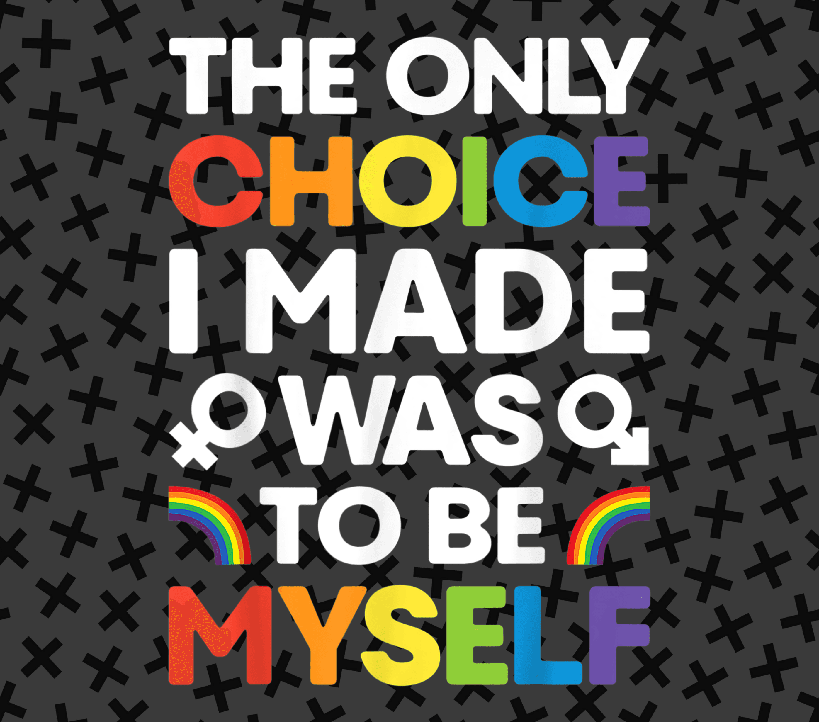 LGBTQIA Choice to be Myself
