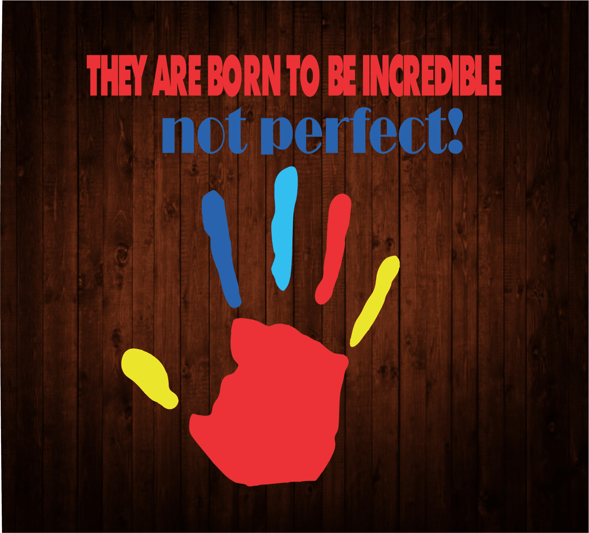 Born to be Incredible not Perfect